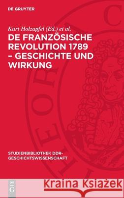 de Franz?sische Revolution 1789 - Geschichte Und Wirkung Kurt Holzapfel Matthias Middell 9783112710487 de Gruyter