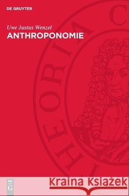 Anthroponomie: Kants Arch?ologie Der Autonomie Uwe Justus Wenzel 9783112711040 de Gruyter
