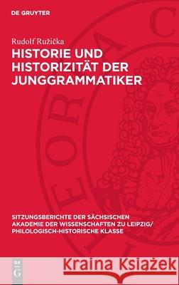 Historie Und Historizit?t Der Junggrammatiker Rudolf Ruzička 9783112711309 de Gruyter