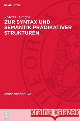 Zur Syntax Und Semantik Pr?dikativer Strukturen Gerda Klimonow Ingrid Starke Vladimir M. Grigorjan 9783112711989