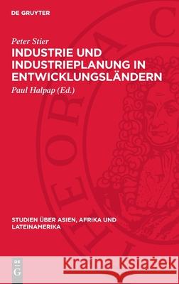 Industrie Und Industrieplanung in Entwicklungsl?ndern: Erfahrungen, Probleme, Aufgaben Martiın Breetzmann Helmut Faulwetter Joachim Garscha 9783112712023 de Gruyter