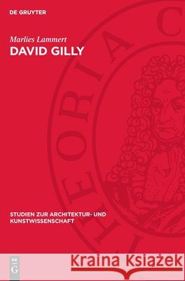 David Gilly: Ein Baumeister Des Deutschen Klassizismus Marlies Lammert 9783112712283 de Gruyter