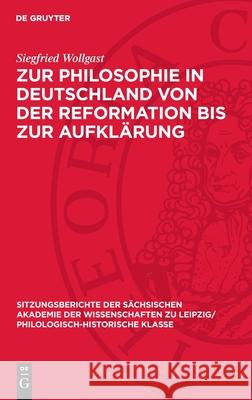 Zur Philosophie in Deutschland Von Der Reformation Bis Zur Aufkl?rung Siegfried Wollgast 9783112712344