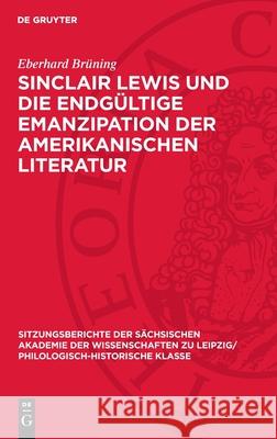 Sinclair Lewis Und Die Endg?ltige Emanzipation Der Amerikanischen Literatur Eberhard Br?ning 9783112712368 de Gruyter