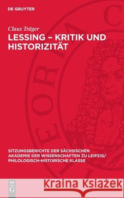 Lessing - Kritik Und Historizit?t Claus Tr?ger 9783112712528 de Gruyter