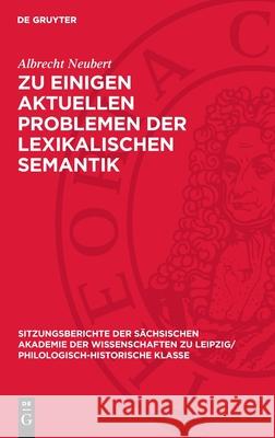 Zu Einigen Aktuellen Problemen Der Lexikalischen Semantik Albrecht Neubert 9783112712542 de Gruyter