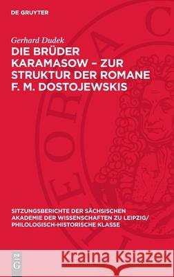 Die Br?der Karamasow - Zur Struktur Der Romane F. M. Dostojewskis Gerhard Dudek 9783112712849 de Gruyter