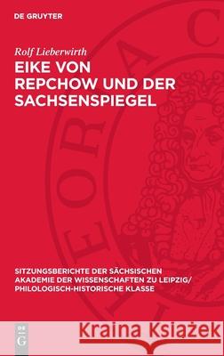 Eike Von Repchow Und Der Sachsenspiegel Rolf Lieberwirth 9783112713228 de Gruyter