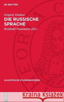 Die Russische Sprache Grigorij Vinokur Reinhold Trautmann 9783112713440 de Gruyter