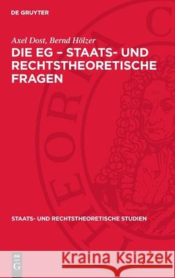 Die Eg - Staats- Und Rechtstheoretische Fragen Axel Dost Bernd H?lzer 9783112713723