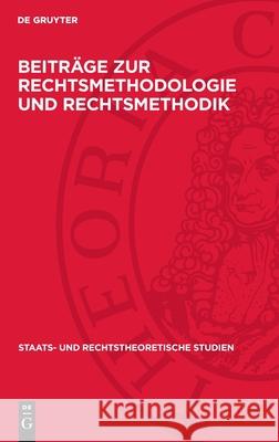 Beitr?ge Zur Rechtsmethodologie Und Rechtsmethodik Rolf-W Baue 9783112713785 de Gruyter