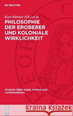 Philosophie Der Eroberer Und Koloniale Wirklichkeit: Ostafrika 1884-1918 Kurt B?ttner Heinrich Loth 9783112714027 de Gruyter