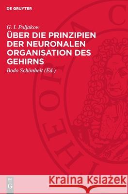 ?ber Die Prinzipien Der Neuronalen Organisation Des Gehirns G. I. Poljakow Bodo Sch?nheit 9783112714089 de Gruyter