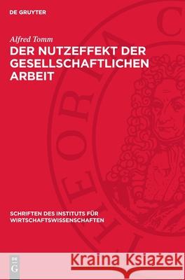 Der Nutzeffekt Der Gesellschaftlichen Arbeit Alfred Tomm 9783112714102 de Gruyter