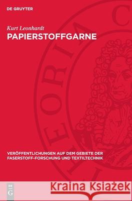 Papierstoffgarne: Zellulongarne Nach Dem Nass-Spinnverfahren T?rk-Issenmann Kurt Leonhardt 9783112714126