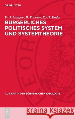 B?rgerliches Politisches System Und Systemtheorie: Widerspr?che Und Tendenzen W. J. Gulijew B. P. L?we K. -H Roder 9783112714249 de Gruyter