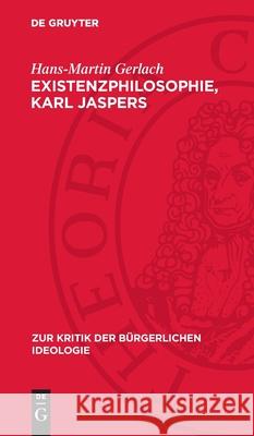 Existenzphilosophie, Karl Jaspers Hans-Martin Gerlach Burkhard G?bler 9783112714423