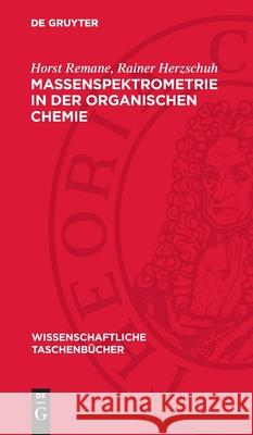 Massenspektrometrie in Der Organischen Chemie Horst Remane Rainer Herzschuh 9783112714560 de Gruyter