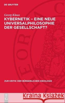 Kybernetik - Eine Neue Universalphilosophie Der Gesellschaft? Georg Klaus 9783112715048