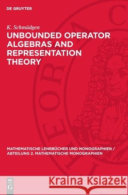 Unbounded Operator Algebras and Representation Theory K. Schm?dgen 9783112715727 de Gruyter