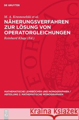 N?herungsverfahren Zur L?sung Von Operatorgleichungen M. A. Krasnoselsk Reinhard Kluge 9783112715741