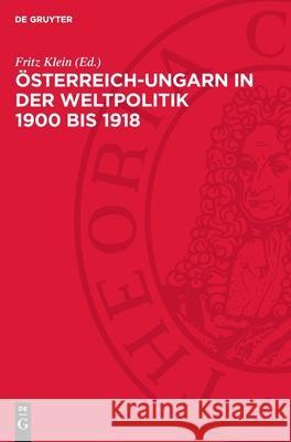 ?sterreich-Ungarn in Der Weltpolitik 1900 Bis 1918 Fritz Klein 9783112715802 de Gruyter