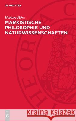 Marxistische Philosophie Und Naturwissenschaften Herbert H?rz 9783112715901 de Gruyter