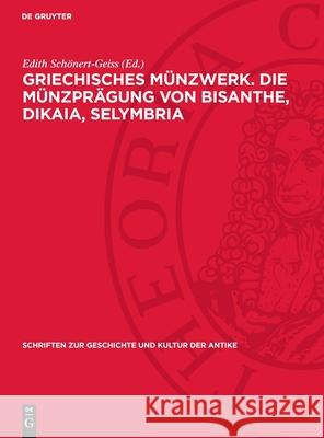 Griechisches M?nzwerk. Die M?nzpr?gung Von Bisanthe, Dikaia, Selymbria Edith Sch?nert-Geiss 9783112716069 de Gruyter