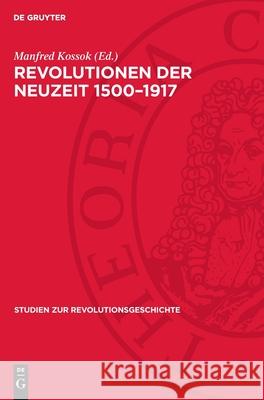 Revolutionen Der Neuzeit 1500-1917 Manfred Kossok 9783112716229 de Gruyter