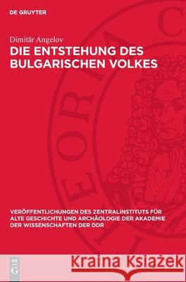 Die Entstehung Des Bulgarischen Volkes Dimităr Angelov 9783112716267