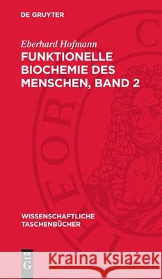 Funktionelle Biochemie Des Menschen, Band 2 Eberhard Hofmann 9783112716502 de Gruyter