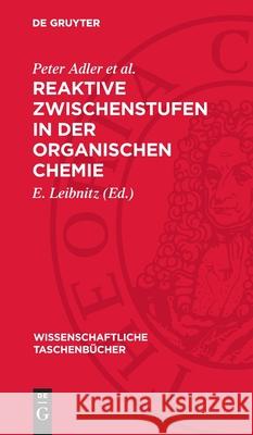 Reaktive Zwischenstufen in Der Organischen Chemie Peter Adle E. Leibnitz 9783112716687 de Gruyter