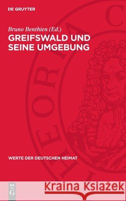 Greifswald Und Seine Umgebung: Ergebnisse Der Heimatkundlichen Bestandsaufnahme Im Gebiet S?dlich Des Greifswalder Boddens Bruno Benthien 9783112716724 de Gruyter