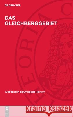 Das Gleichberggebiet: Ergebnisse Der Heimatkundlichen Bestandsaufnahme Im Gebiet Von Haina Und R?mhild/Th?ringen Ernst Badstubner 9783112716748 de Gruyter