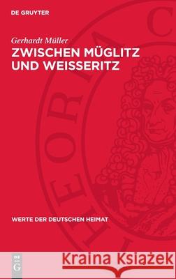 Zwischen M?glitz Und Weisseritz: Ergebnisse Der Heimatkundlichen Bestandsaufnahme Im Gebiet Von Dippoldiswalde/Glash?tte Gerhardt M?ller 9783112716786 de Gruyter