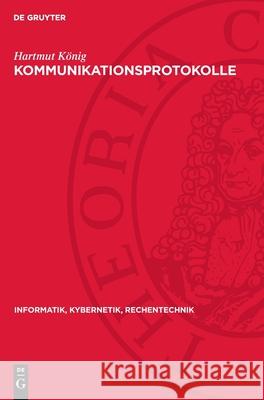 Kommunikationsprotokolle Hartmut K?nig 9783112716946 de Gruyter