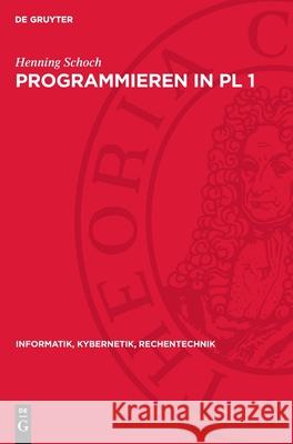 Programmieren in PL 1 Henning Schoch 9783112716984 de Gruyter