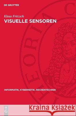 Visuelle Sensoren: Algorithmen, Systeme, Anwendungen Klaus Fritzsch 9783112717066 de Gruyter