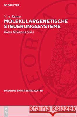 Molekulargenetische Steuerungssysteme V. A. Ratner Klaus Bellmann 9783112717486 de Gruyter