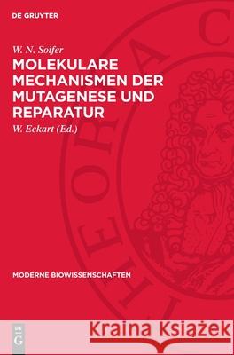 Molekulare Mechanismen Der Mutagenese Und Reparatur W. N. Soifer W. Eckart 9783112717868 de Gruyter