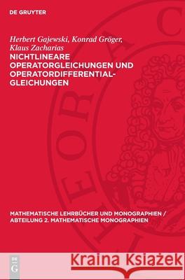 Nichtlineare Operatorgleichungen Und Operatordifferentialgleichungen Herbert Gajewski Konrad Gr?ger Klaus Zacharias 9783112717882 de Gruyter