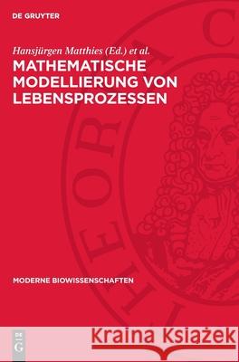 Mathematische Modellierung Von Lebensprozessen Hansj?rgen Matthies Fritz Pliquett 9783112717943