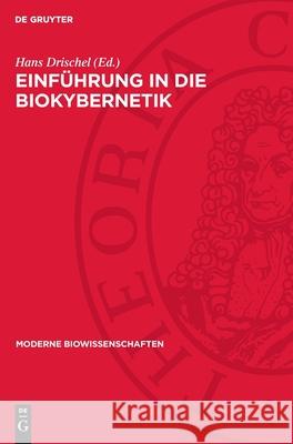 Einf?hrung in Die Biokybernetik Hans Drischel P. Elz 9783112717967 de Gruyter