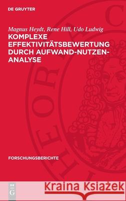 Komplexe Effektivit?tsbewertung Durch Aufwand-Nutzen-Analyse Magnus Heydt Rene Hill Udo Ludwig 9783112718667 de Gruyter