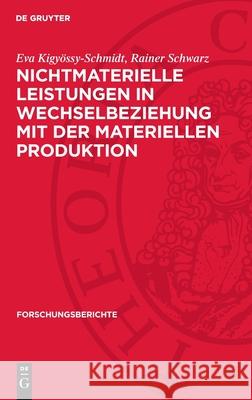 Nichtmaterielle Leistungen in Wechselbeziehung Mit Der Materiellen Produktion Eva Kigy?ssy-Schmidt Rainer Schwarz 9783112718681