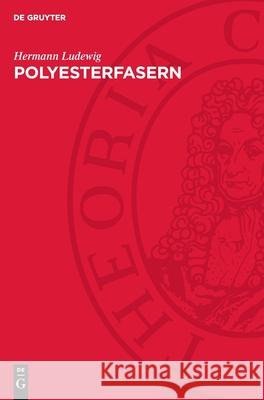 Polyesterfasern: Chemie Und Technologie Hermann Ludewig 9783112718704