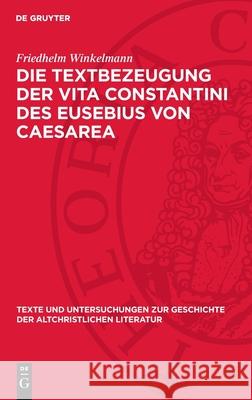 Die Textbezeugung Der Vita Constantini Des Eusebius Von Caesarea Friedhelm Winkelmann 9783112718926 de Gruyter