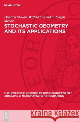 Stochastic Geometry and Its Applications Dietrich Stoyan Wilfrid S. Kendal Joseph Mecke 9783112719169 de Gruyter