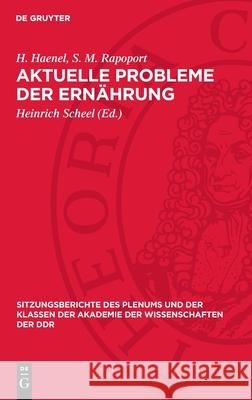 Aktuelle Probleme Der Ern?hrung: Gibt Es Biochemische Grundlagen Zur Beeinflu?barkeit Von Alternsprozessen'? H. Haenel S. M. Rapoport Heinrich Scheel 9783112719466 de Gruyter