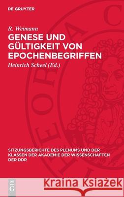 Genese Und G?ltigkeit Von Epochenbegriffen: Theoretisch-Methodologische Prinzipien Der Periodisierung E. Engelberg W. Bahner W. Dietze 9783112719503 de Gruyter